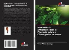 Couverture de Potenzialità antiplasmodiali di Plumeria rubra e Cissampelos mucrona