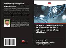 Copertina di Analyse transcriptomique et réseau du poisson zèbre en cas de stress abiotique