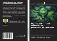 Bookcover of El papel del desarrollo sostenible en la producción de agua dulce
