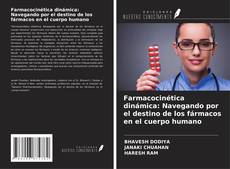 Buchcover von Farmacocinética dinámica: Navegando por el destino de los fármacos en el cuerpo humano
