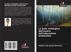 Bookcover of La base ontologica dell'essere dell'educazione ambientale