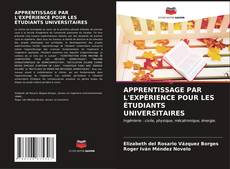 Bookcover of APPRENTISSAGE PAR L'EXPÉRIENCE POUR LES ÉTUDIANTS UNIVERSITAIRES