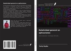 Relatividad general en aplicaciones kitap kapağı