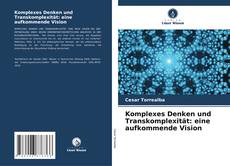 Komplexes Denken und Transkomplexität: eine aufkommende Vision kitap kapağı