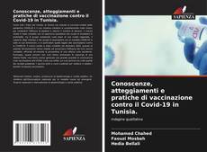 Couverture de Conoscenze, atteggiamenti e pratiche di vaccinazione contro il Covid-19 in Tunisia.