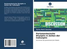 Portada del libro de Parlamentarische Disziplin in Zeiten der Indisziplin