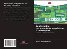 Buchcover von La discipline parlementaire en période d'indiscipline