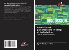 Buchcover von La disciplina parlamentare in tempi di indisciplina