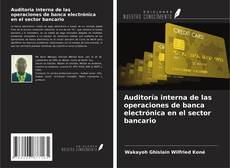 Copertina di Auditoría interna de las operaciones de banca electrónica en el sector bancario