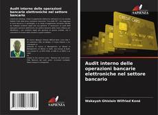 Couverture de Audit interno delle operazioni bancarie elettroniche nel settore bancario