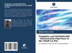 Portada del libro de Flugbahn und Kollektivität - Koreanische Pop-Fans in der Stadt La Paz