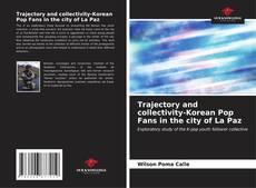 Bookcover of Trajectory and collectivity-Korean Pop Fans in the city of La Paz