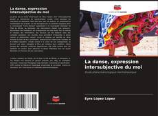 La danse, expression intersubjective du moi kitap kapağı