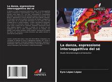 Bookcover of La danza, espressione intersoggettiva del sé