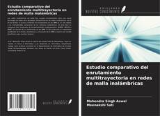 Buchcover von Estudio comparativo del enrutamiento multitrayectoria en redes de malla inalámbricas