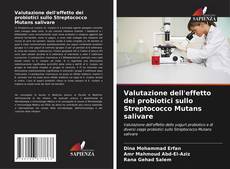 Bookcover of Valutazione dell'effetto dei probiotici sullo Streptococco Mutans salivare