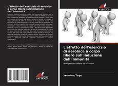 Bookcover of L'effetto dell'esercizio di aerobica a corpo libero sull'induzione dell'immunità