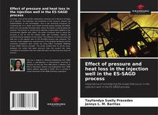 Bookcover of Effect of pressure and heat loss in the injection well in the ES-SAGD process
