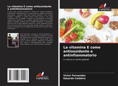 Bookcover of La vitamina E come antiossidante e antinfiammatorio