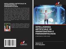 Bookcover of INTELLIGENZA ARTIFICIALE IN ODONTOIATRIA E PARODONTOLOGIA