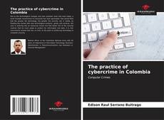 Portada del libro de The practice of cybercrime in Colombia