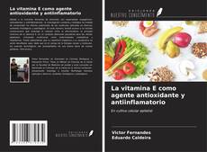 La vitamina E como agente antioxidante y antiinflamatorio kitap kapağı