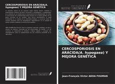 CERCOSPORIOSIS EN ARÁCIDA(A. hypogaea) Y MEJORA GENÉTICA kitap kapağı