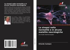 Bookcover of La sinapsi nella normalità e in alcune malattie neurologiche