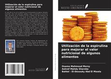 Bookcover of Utilización de la espirulina para mejorar el valor nutricional de algunos alimentos