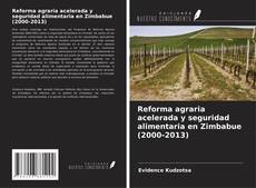 Bookcover of Reforma agraria acelerada y seguridad alimentaria en Zimbabue (2000-2013)