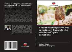 Buchcover von Culture et intégration des réfugiés en Ouganda : Le cas des réfugiés somaliens