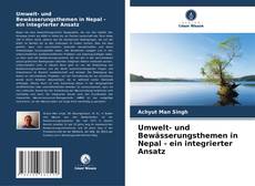Umwelt- und Bewässerungsthemen in Nepal - ein integrierter Ansatz kitap kapağı