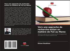 Buchcover von Vers une approche de recherche-action en matière de FLE au Maroc