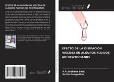 Buchcover von EFECTO DE LA DISIPACIÓN VISCOSA EN ALGUNOS FLUIDOS NO NEWTONIANOS