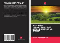 Bookcover of INFECÇÕES PARASITÁRIAS DOS SERES HUMANOS NA ZÂMBIA