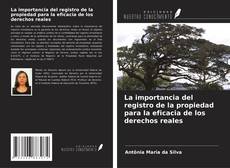 Bookcover of La importancia del registro de la propiedad para la eficacia de los derechos reales