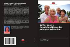 Portada del libro de Lutter contre l'analphabétisme des adultes L'éducation