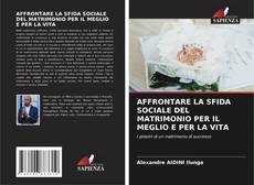 Bookcover of AFFRONTARE LA SFIDA SOCIALE DEL MATRIMONIO PER IL MEGLIO E PER LA VITA