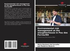 Capa do livro de Environmental risk management at the slaughterhouse in Pau dos Ferros/RN 