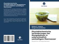 Bookcover of Physiobiochemische Veränderungen bei Mungobohnen in unterschiedlich salzhaltigem Meerwasser