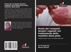 Bookcover of Ruolo dei composti fenolici vegetali nel trattamento delle malattie della pelle