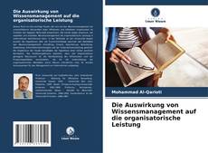 Portada del libro de Die Auswirkung von Wissensmanagement auf die organisatorische Leistung