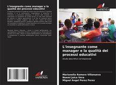 Bookcover of L'insegnante come manager e la qualità dei processi educativi