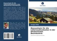 Copertina di Bewusstsein für die Lebenszykluskosten in der bhutanischen Bauindustrie