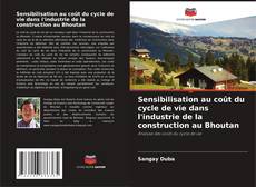Borítókép a  Sensibilisation au coût du cycle de vie dans l'industrie de la construction au Bhoutan - hoz