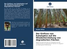 Portada del libro de Der Einfluss von Eukalyptus auf die Wiederherstellung von degradierten Flächen