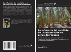 Portada del libro de La influencia del eucalipto en la recuperación de zonas degradadas