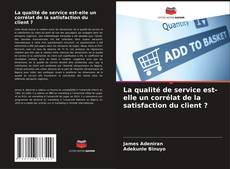 Capa do livro de La qualité de service est-elle un corrélat de la satisfaction du client ? 