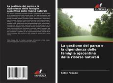 Capa do livro de La gestione del parco e la dipendenza delle famiglie ajacentine dalle risorse naturali 