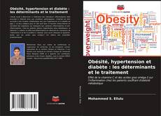Couverture de Obésité, hypertension et diabète : les déterminants et le traitement